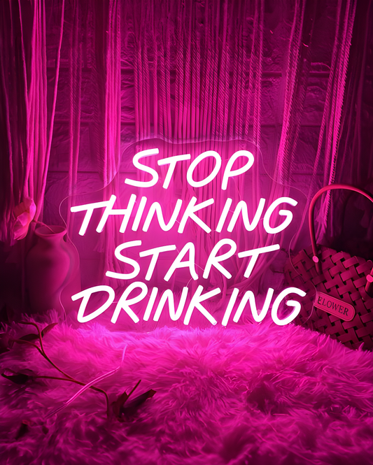 Letrero de neón Stop Thinking Start Drinking Luz de neón